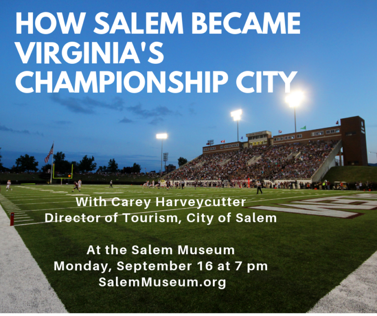 Salem Museum Speaker Series: How Did Salem Become Virginia’s Championship City?