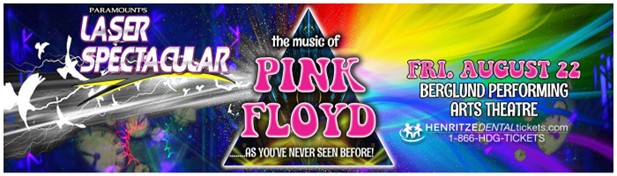 The Pink Floyd Laser Spectacular! Friday, August 22nd at 8 PM Berglund Performing Arts Theatre